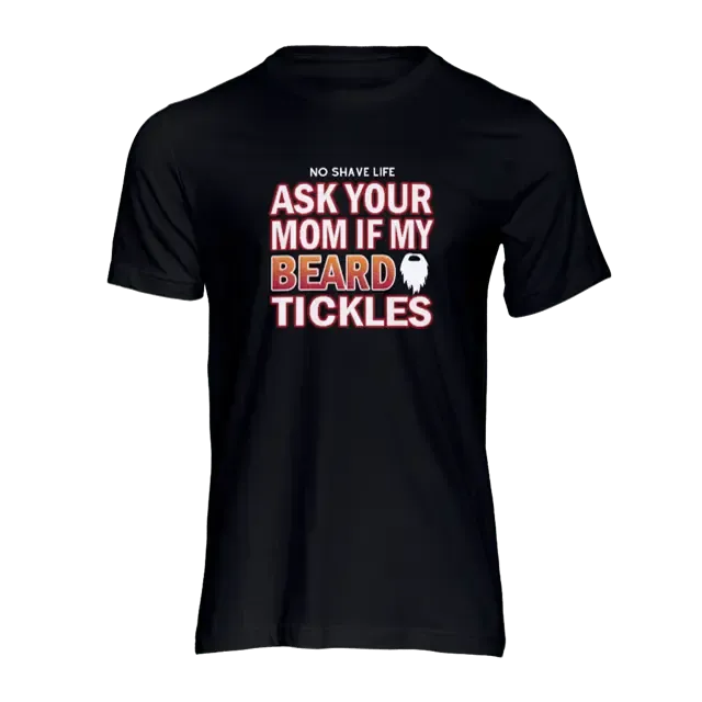 No Shave Life's "Ask Your Mom" Black Men's T-Shirt